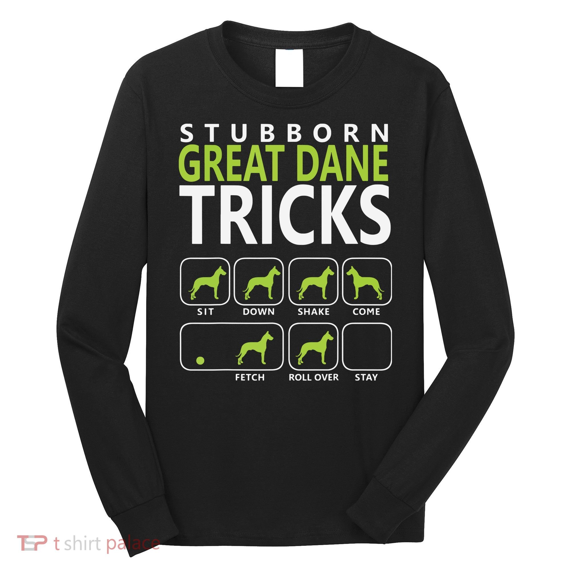 Great Dane Shirts Stubborn Great Dane Tricks Dog Long Sleeve Shirt