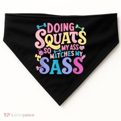 Gym Doing Squats So My Ass Matches My Sass Colorful USA-Made Doggie Bandana