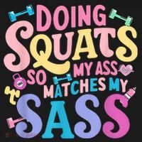 Gym Doing Squats So My Ass Matches My Sass Colorful T-Shirt thumb 7
