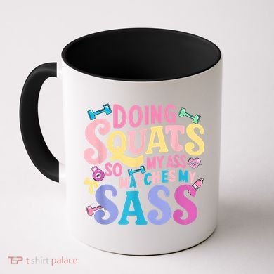 Gym Doing Squats So My Ass Matches My Sass Colorful Coffee Mug