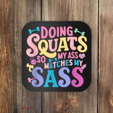 Gym Doing Squats So My Ass Matches My Sass Colorful Coaster
