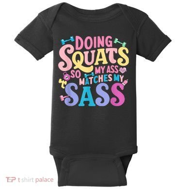 Gym Doing Squats So My Ass Matches My Sass Colorful Baby Bodysuit