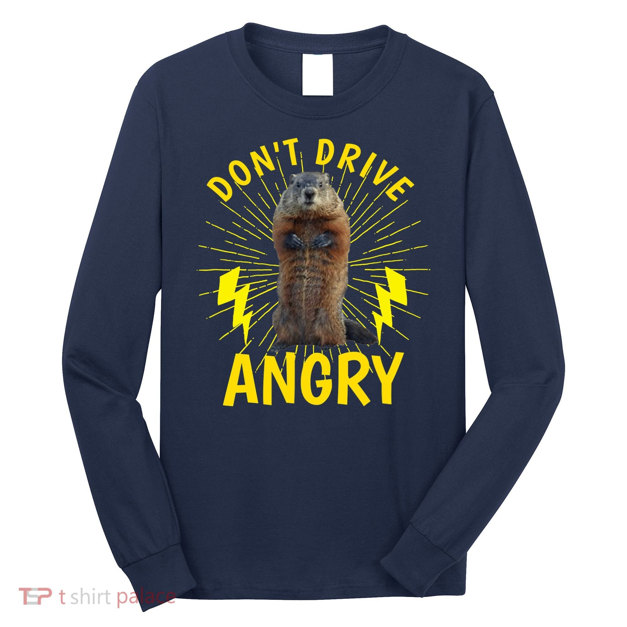 Groundhog Day Shirt Don't Drive Angry Long Sleeve Shirt