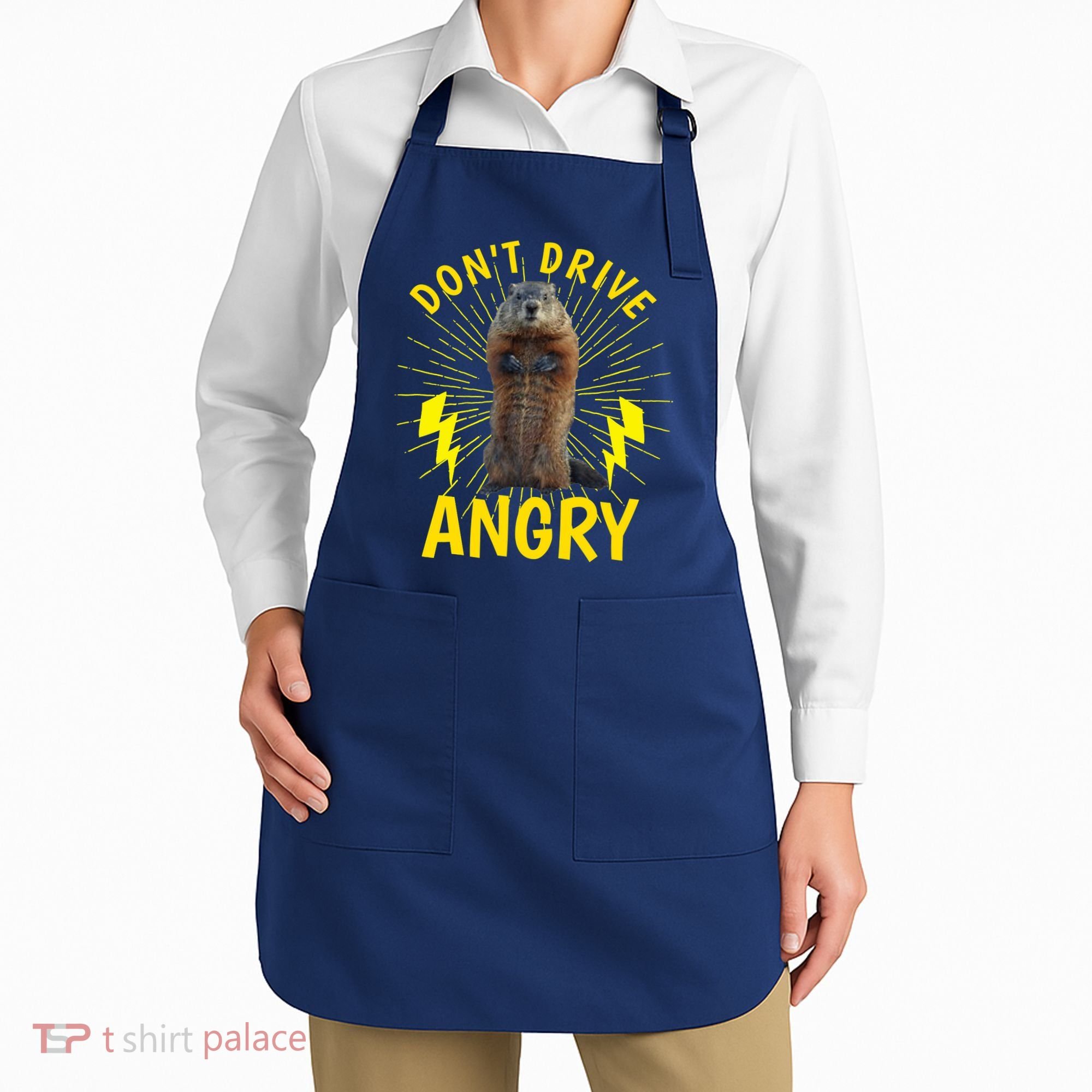Groundhog Day Shirt Don't Drive Angry Apron