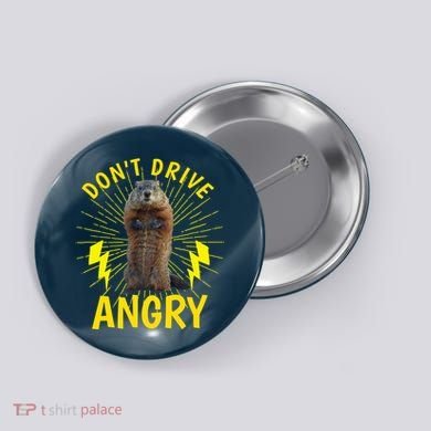 Groundhog Day Shirt Don't Drive Angry Button