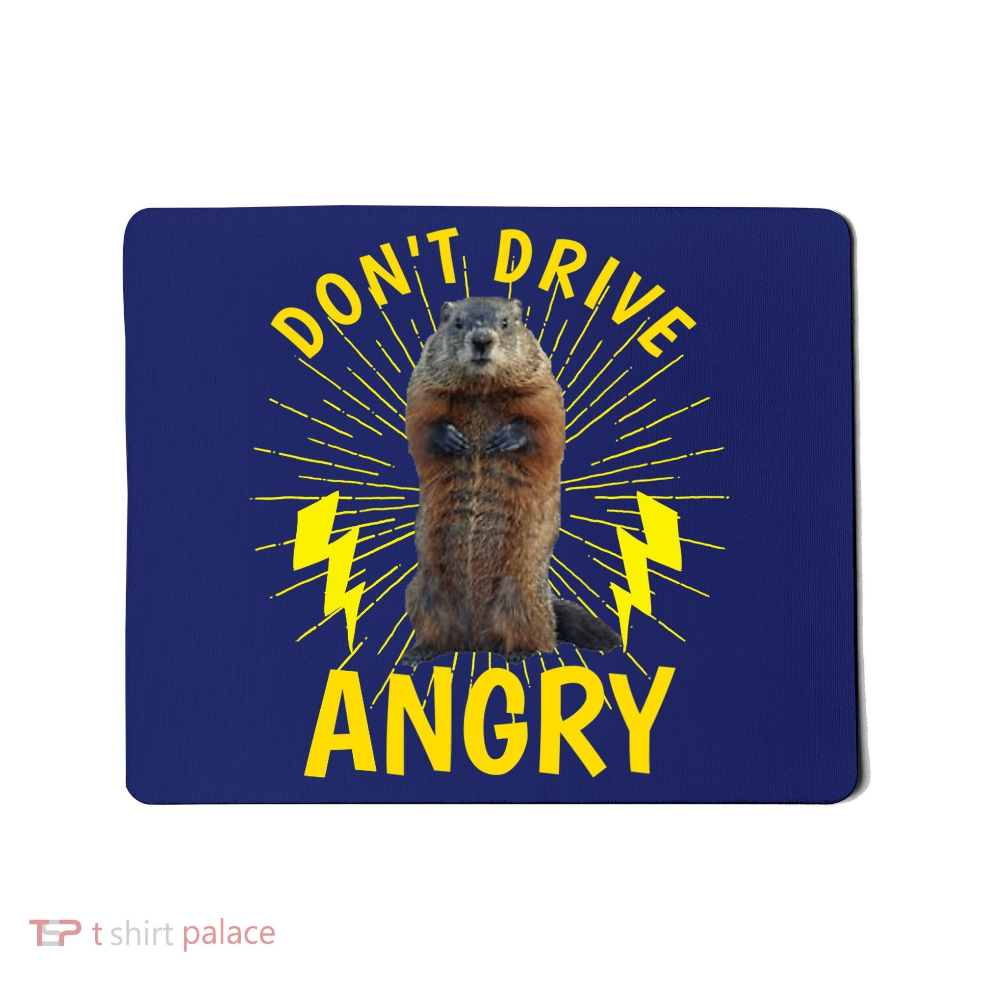 Groundhog Day Shirt Don't Drive Angry Mousepad