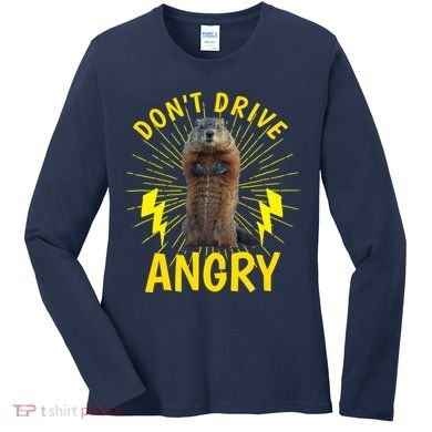 Groundhog Day Shirt Don't Drive Angry Women's Long Sleeve Shirt