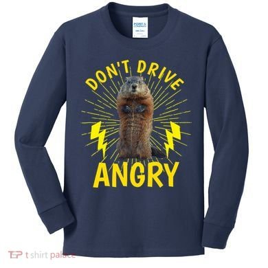 Groundhog Day Shirt Don't Drive Angry Kids Long Sleeve Shirt