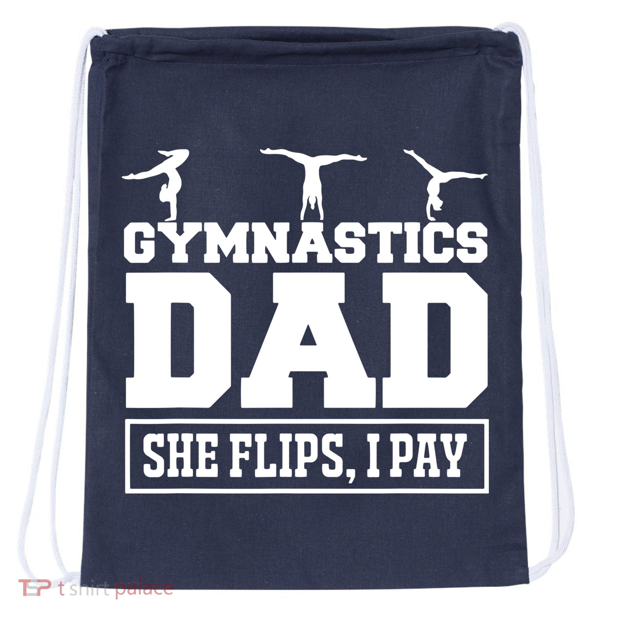 Gymnastics Dad She Flips I Pay Gymnastics Dad Gifts Drawstring Bag