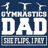 Gymnastics Dad She Flips I Pay Gymnastics Dad Gifts Baby Bodysuit thumb 2