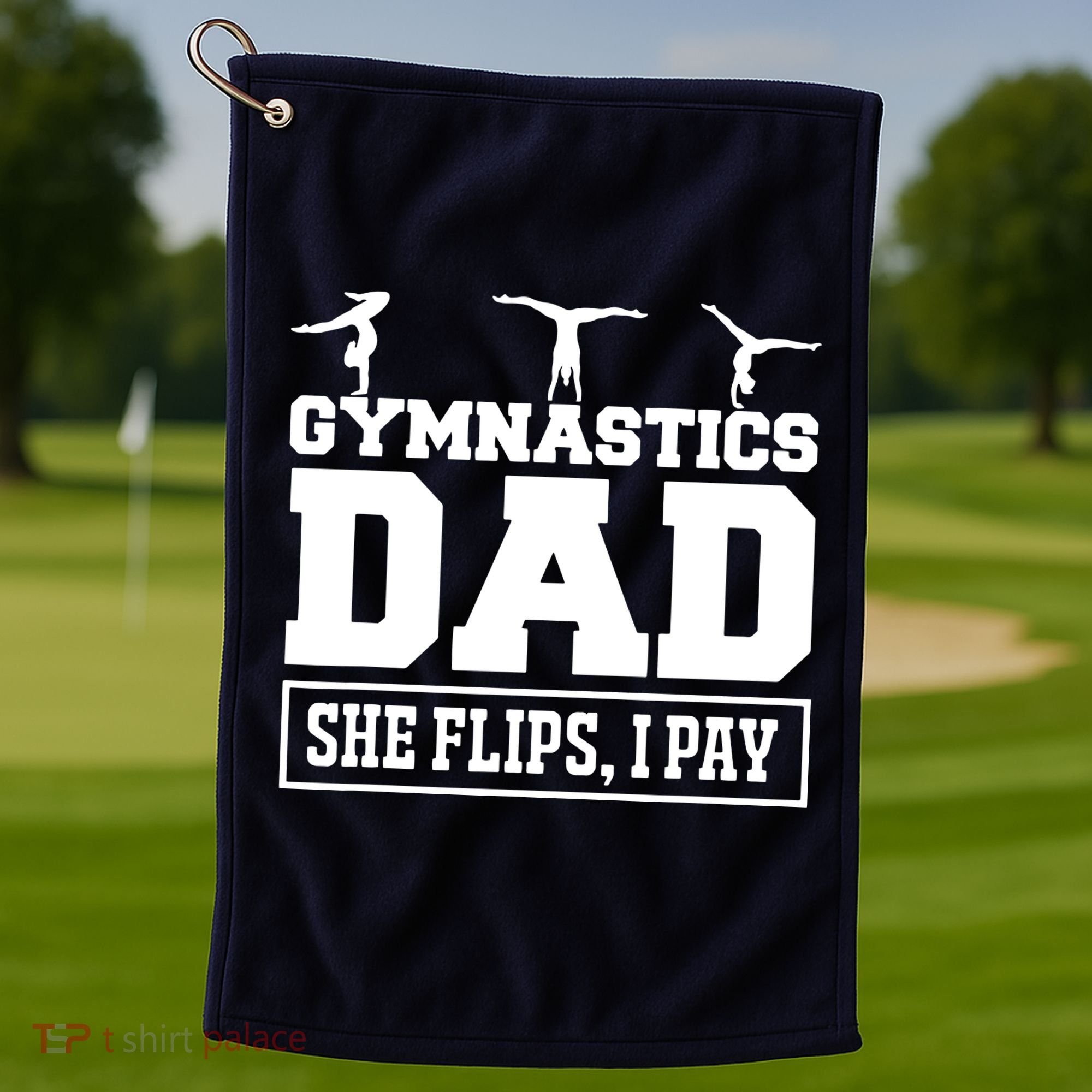 Gymnastics Dad She Flips I Pay Gymnastics Dad Gifts Golf Towel