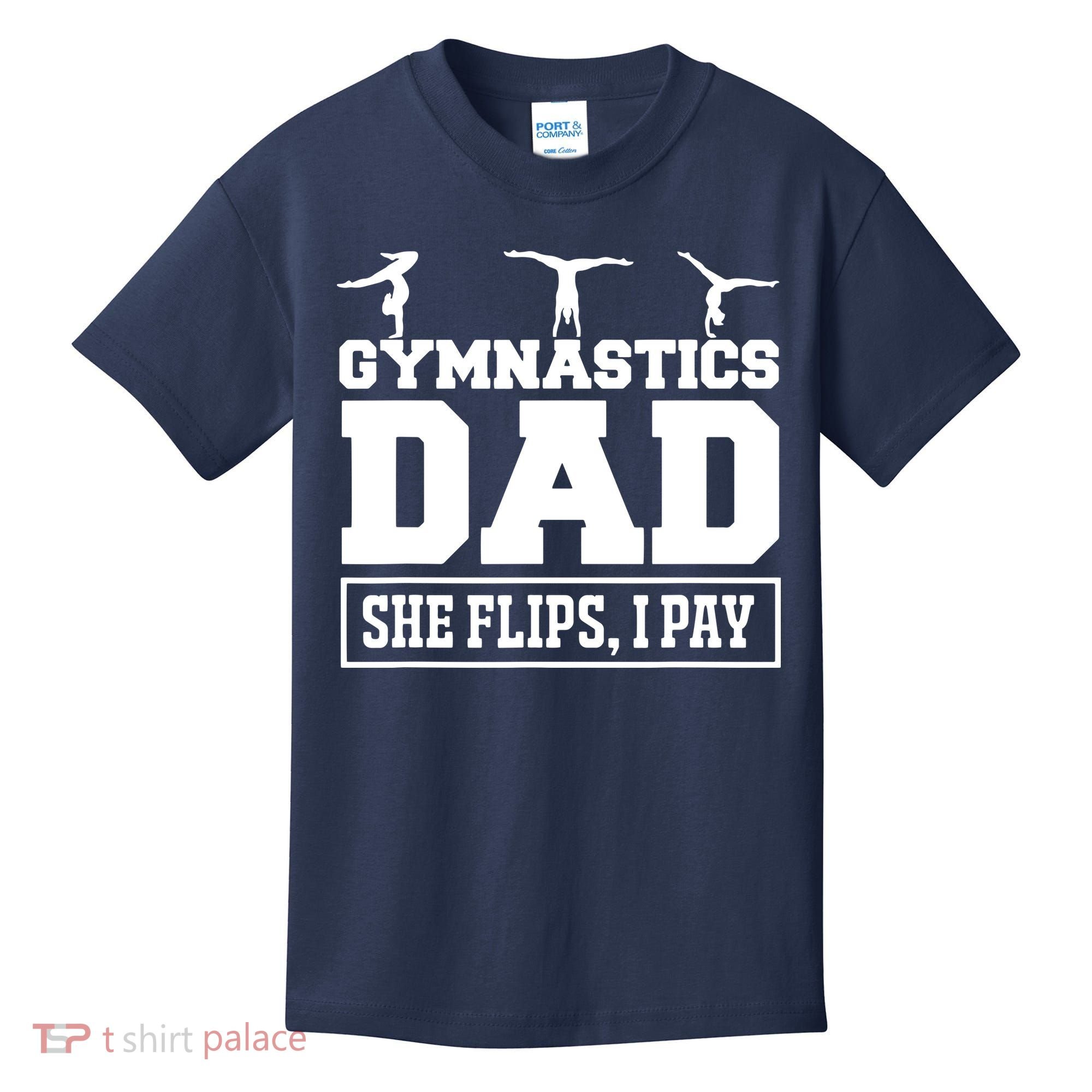 Gymnastics Dad She Flips I Pay Gymnastics Dad Gifts Kids T-Shirt