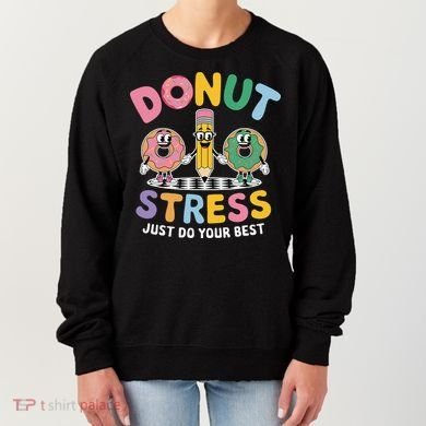 Groovy Donut Stress Just Do Your Best Testing Day Teachers Women's Sweatshirt