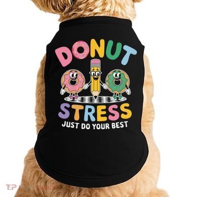 Groovy Donut Stress Just Do Your Best Testing Day Teachers Doggie Tank