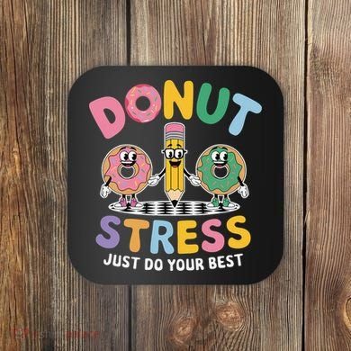 Groovy Donut Stress Just Do Your Best Testing Day Teachers Coaster