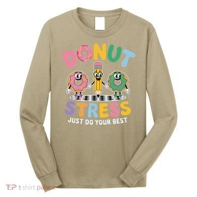 Groovy Donut Stress Just Do Your Best Testing Day Teachers Long Sleeve Shirt