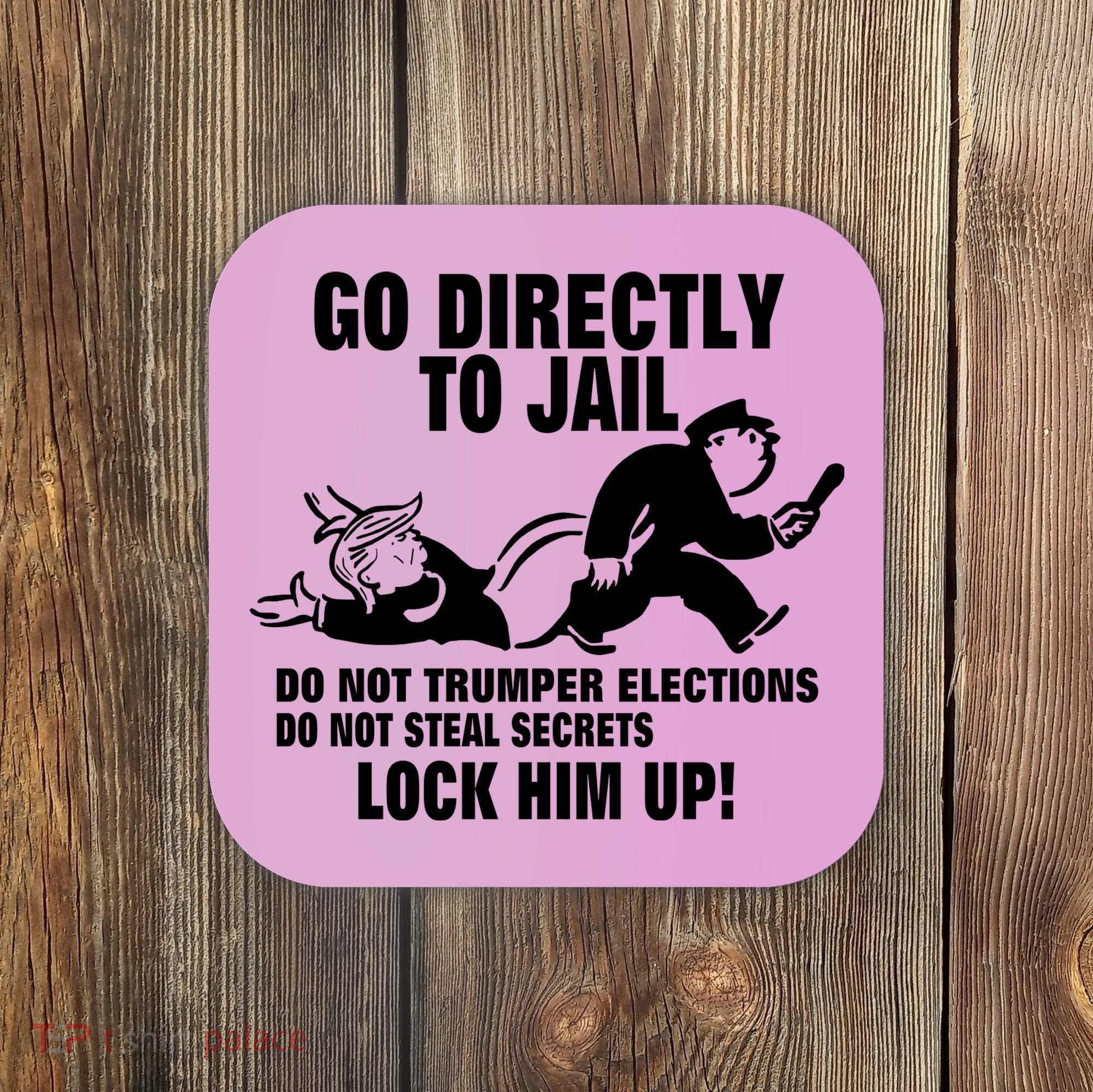 Go Directly To Jail TRUMP, Lock Him Up Coaster