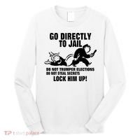 Go Directly To Jail TRUMP, Lock Him Up Long Sleeve Shirt thumb 0