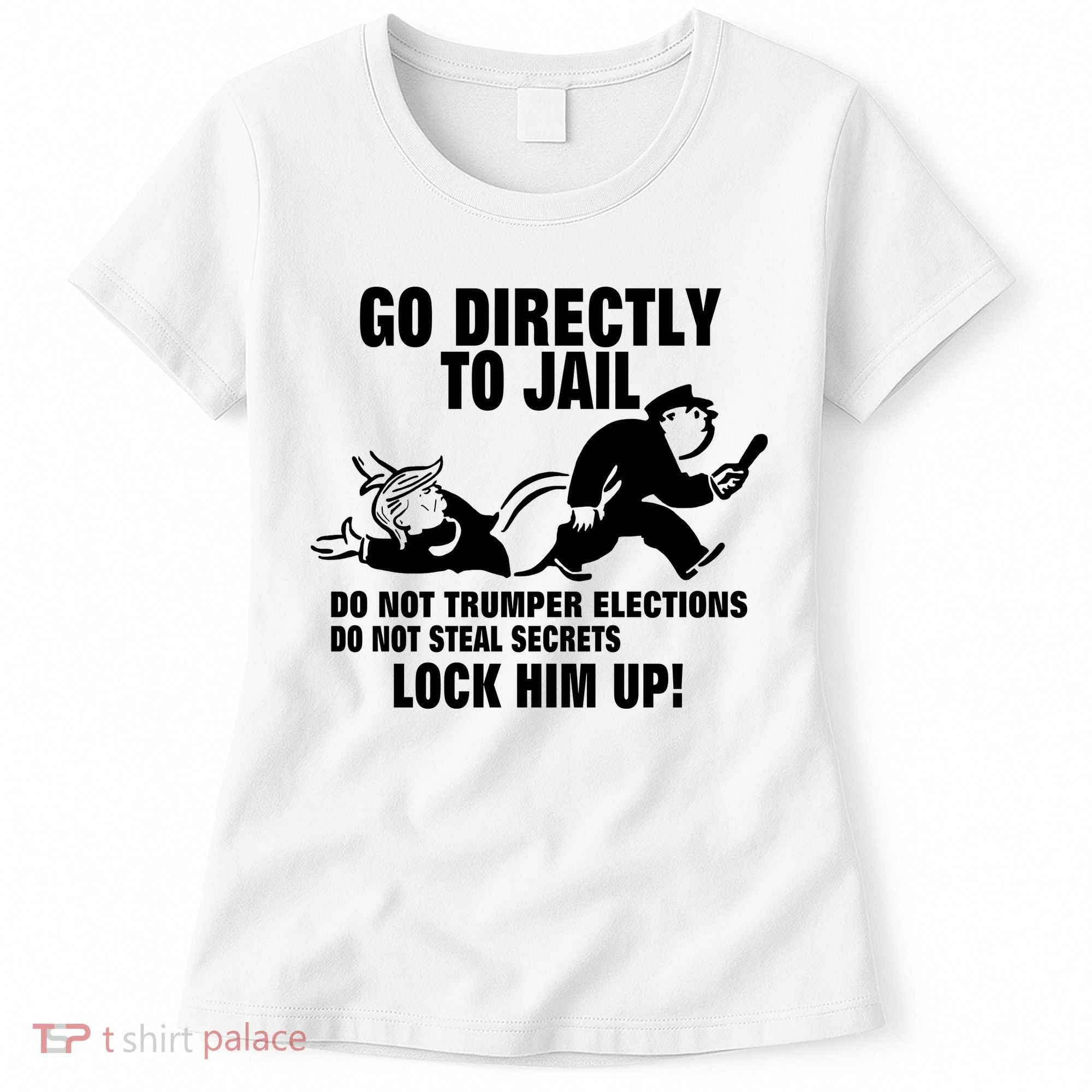 Go Directly To Jail TRUMP, Lock Him Up Women's T-Shirt