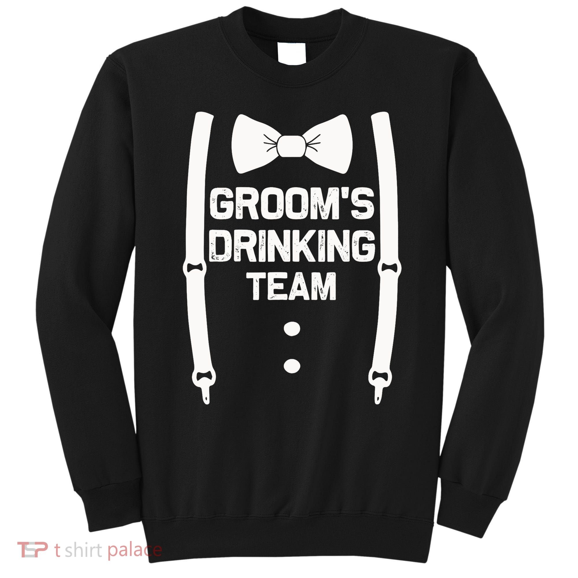 Groom's Drinking Team | Bachelor Party Squad | Wedding Sweatshirt