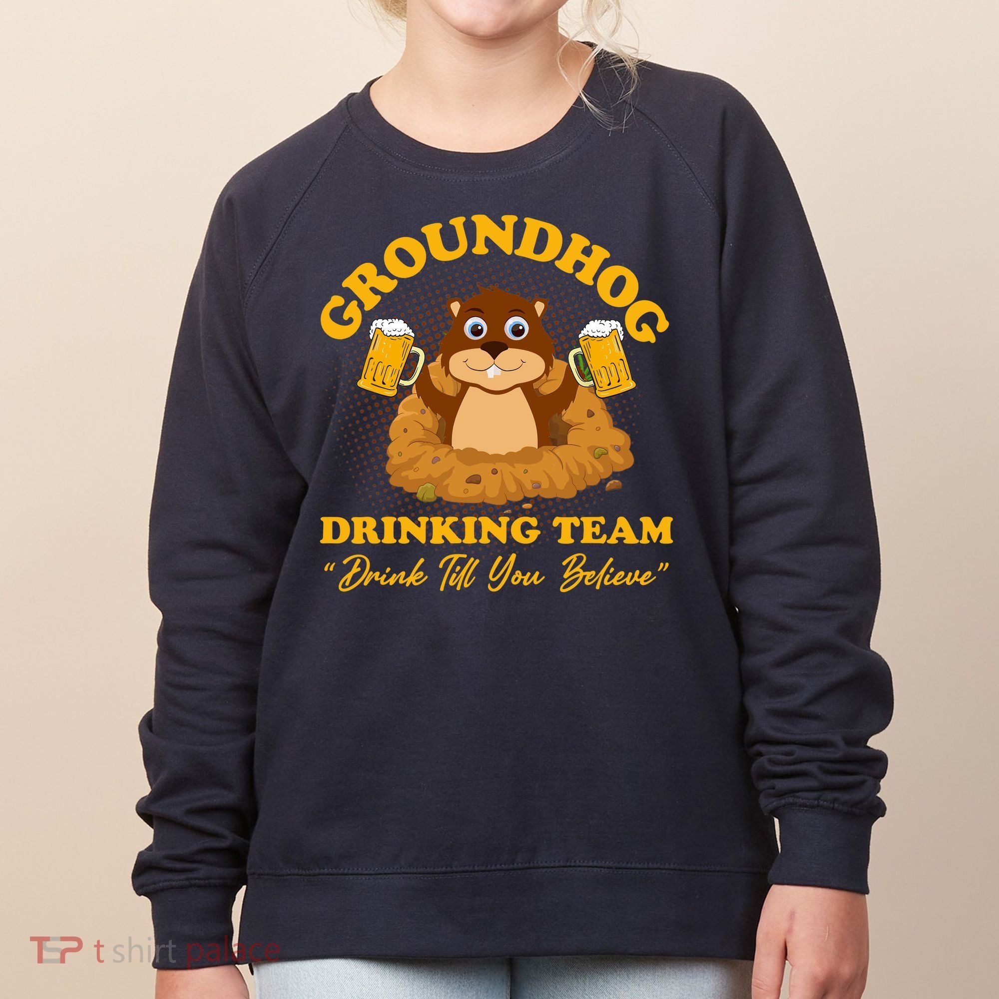 Groundhog Drinking Team Drink Till You Believe Groundhog Day Women's Sweatshirt
