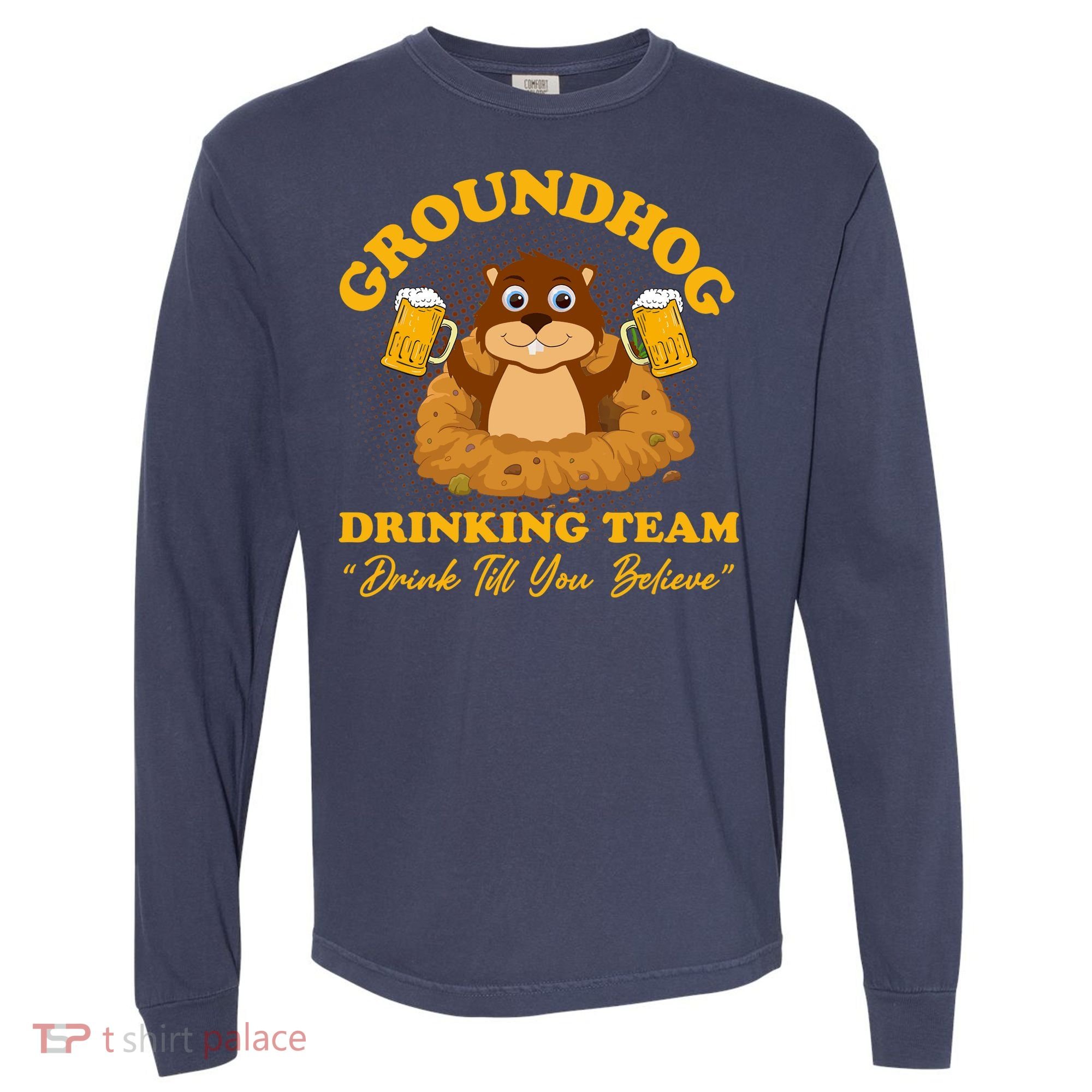 Groundhog Drinking Team Drink Till You Believe Groundhog Day Comfort Colors Heavyweight Long Sleeve T-Shirt
