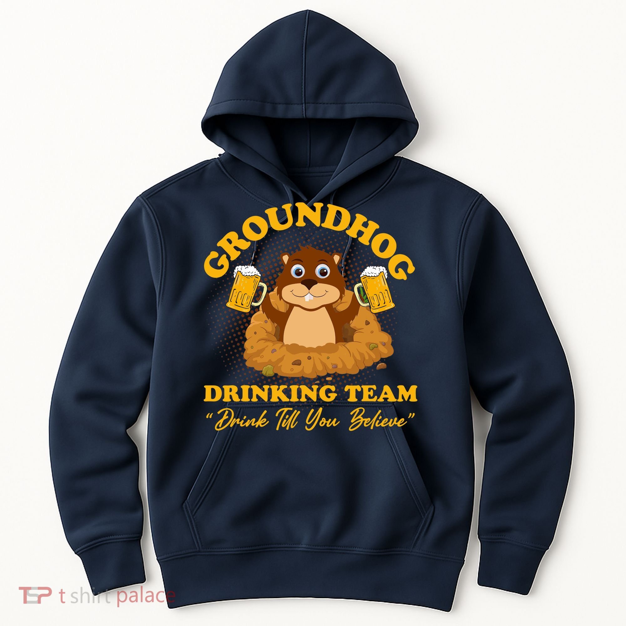 Groundhog Drinking Team Drink Till You Believe Groundhog Day Hoodie