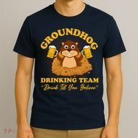Groundhog Drinking Team Drink Till You Believe Groundhog Day T-Shirt thumb 3
