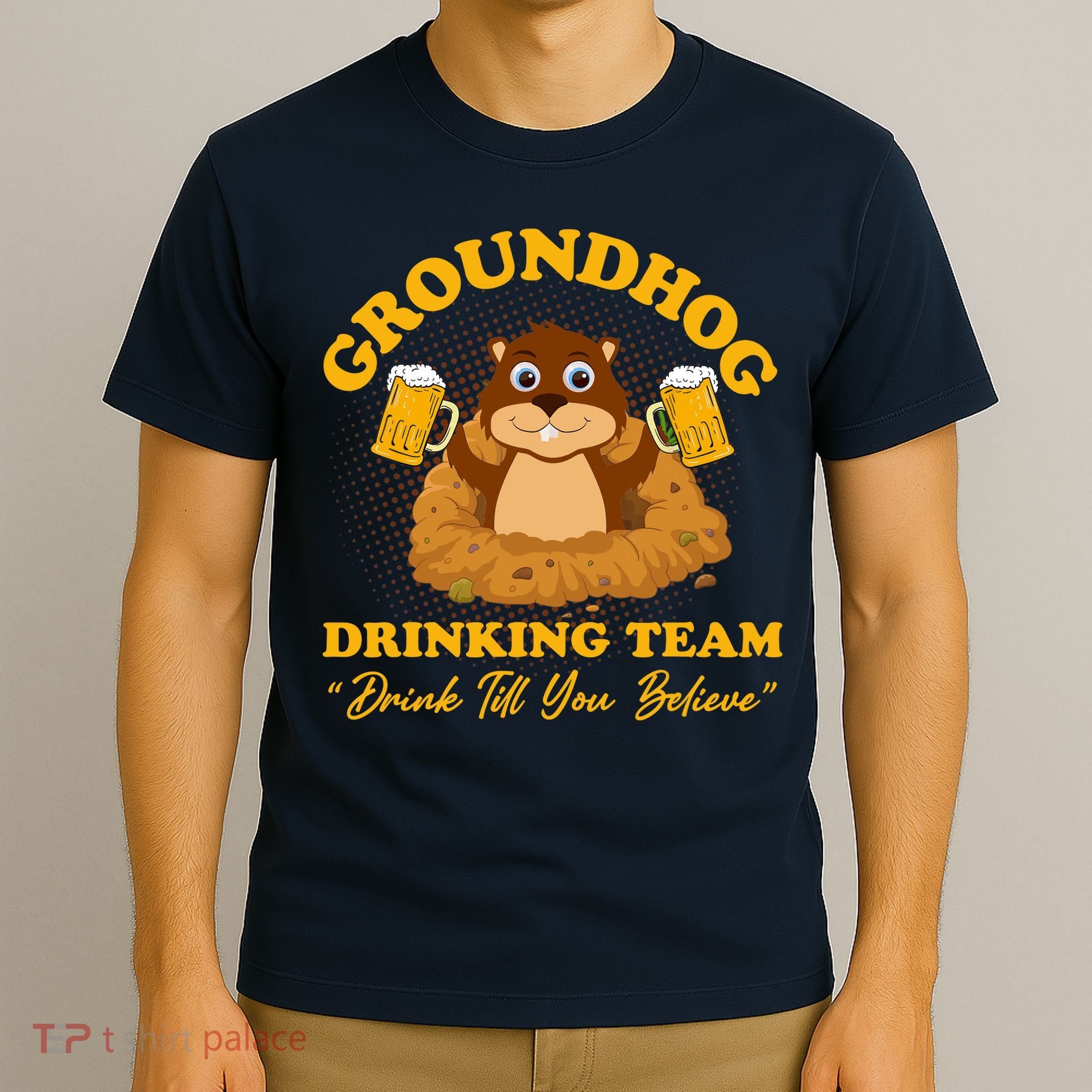 Groundhog Drinking Team Drink Till You Believe Groundhog Day T-Shirt