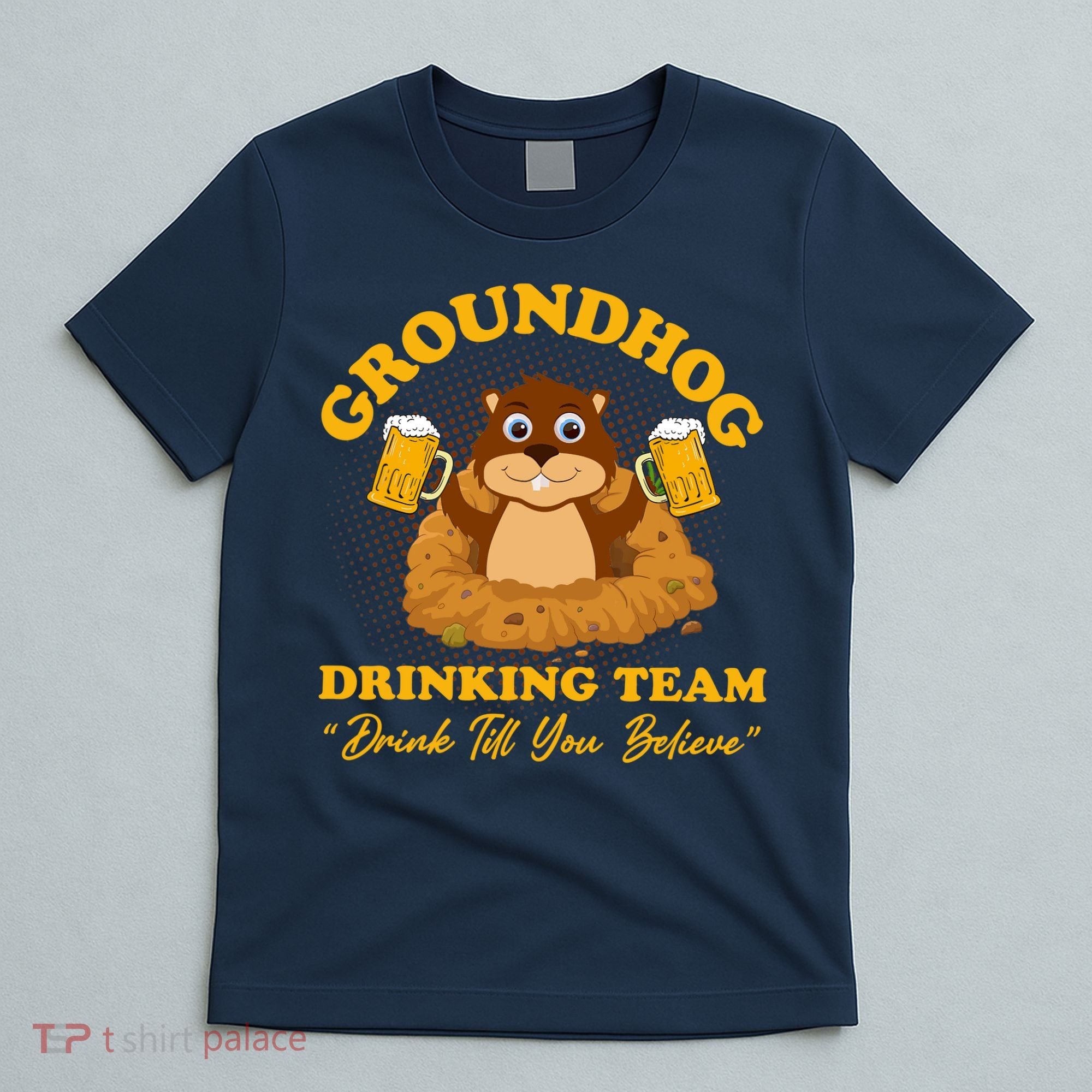 Groundhog Drinking Team Drink Till You Believe Groundhog Day T-Shirt