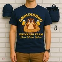 Groundhog Drinking Team Drink Till You Believe Groundhog Day T-Shirt thumb 6