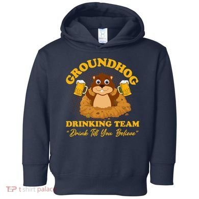 Groundhog Drinking Team Drink Till You Believe Groundhog Day Toddler Hoodie