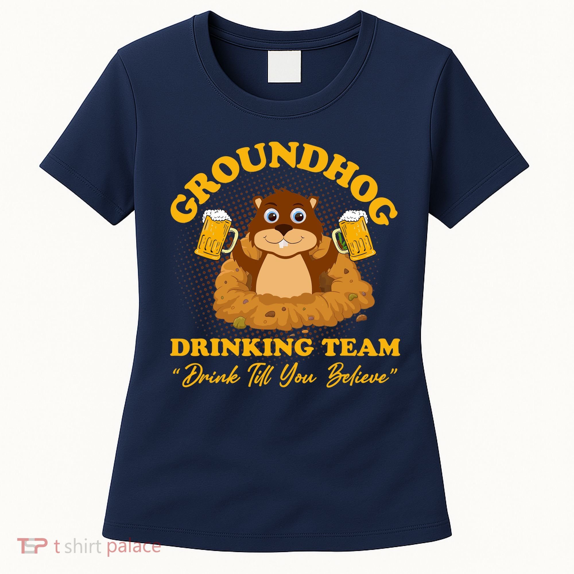 Groundhog Drinking Team Drink Till You Believe Groundhog Day Women's T-Shirt