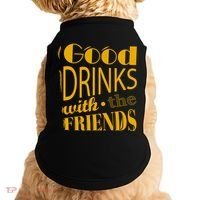 Good Drinks With The Friends Doggie Tank thumb 0