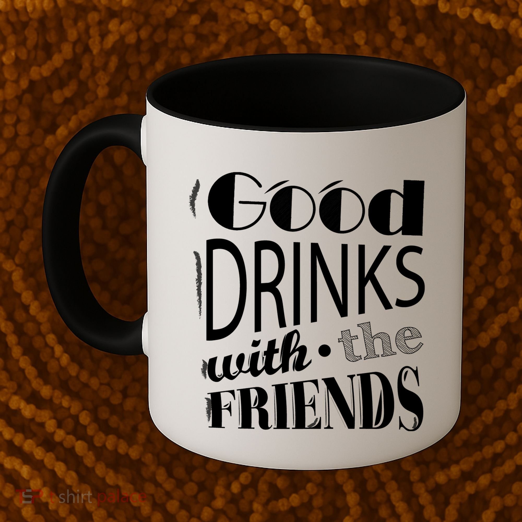 Good Drinks With The Friends Coffee Mug