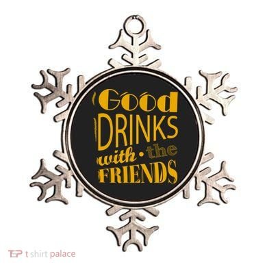 Good Drinks With The Friends Ornament
