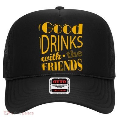 Good Drinks With The Friends Hat