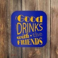 Good Drinks With The Friends Coaster thumb 0