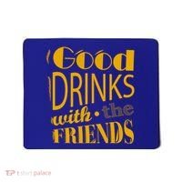 Good Drinks With The Friends Mousepad thumb 0