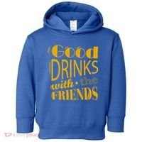 Good Drinks With The Friends Toddler Hoodie thumb 0