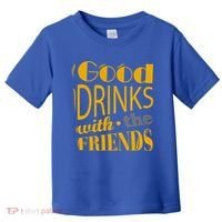 Good Drinks With The Friends Toddler T-Shirt thumb 0