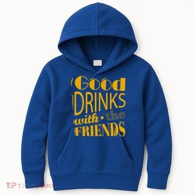 Good Drinks With The Friends Kids Hoodie