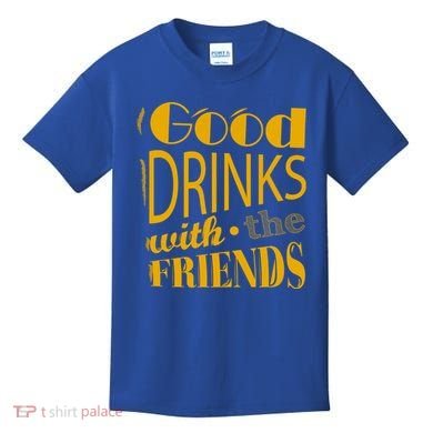 Good Drinks With The Friends Kids T-Shirt