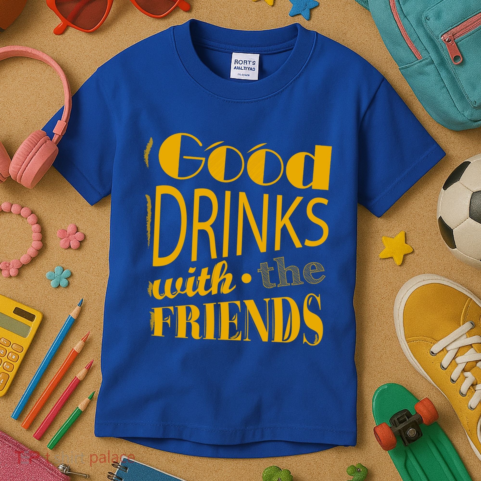 Good Drinks With The Friends Kids T-Shirt