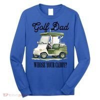 Golf Dad Whose Your Caddy? Funny Golf Lover FatherS Day Gift Long Sleeve Shirt thumb 0