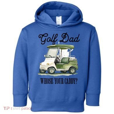 Golf Dad Whose Your Caddy? Funny Golf Lover FatherS Day Gift Toddler Hoodie