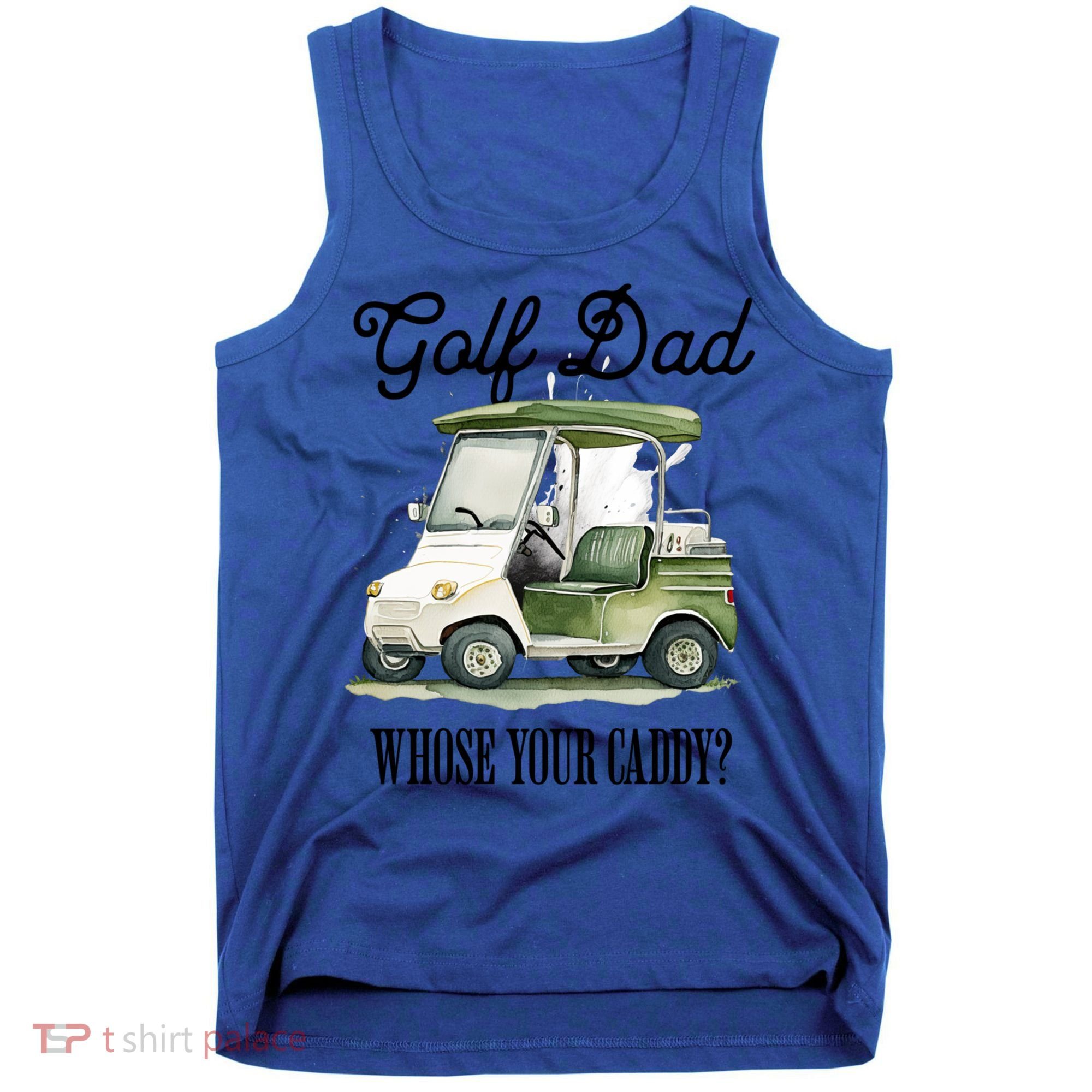Golf Dad Whose Your Caddy? Funny Golf Lover FatherS Day Gift Tank Top