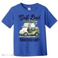 Golf Dad Whose Your Caddy? Funny Golf Lover FatherS Day Gift Toddler T-Shirt thumb 0