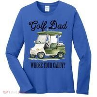 Golf Dad Whose Your Caddy? Funny Golf Lover FatherS Day Gift Women's Long Sleeve Shirt thumb 0