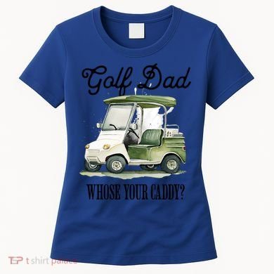 Golf Dad Whose Your Caddy? Funny Golf Lover FatherS Day Gift Women's T-Shirt